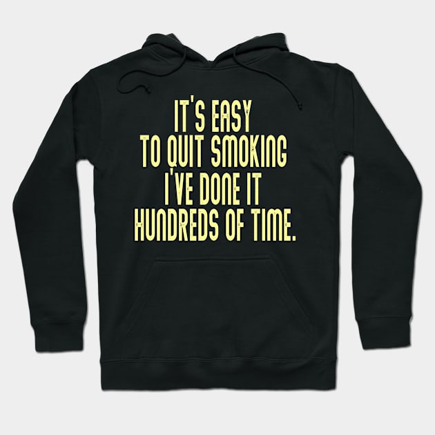 It’s easy to quit smoking. I’ve done it hundreds of times Hoodie by naraka